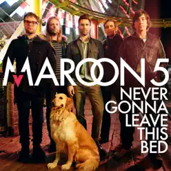 Never Gonna Leave This Bed - Single - Maroon 5