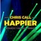 Happier - Chris Call lyrics