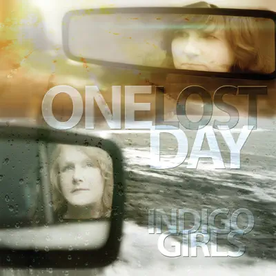 One Lost Day - Indigo Girls