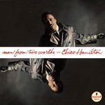 Chico Hamilton - Man From Two Worlds