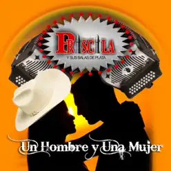 Un Hombre Y Una Mujer - Priscila y Sus Balas de Plata