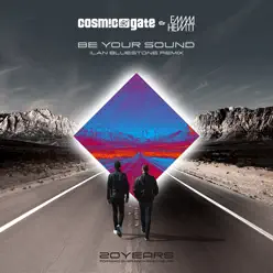 Be Your Sound (Ilan Bluestone Remix) - Single - Cosmic Gate