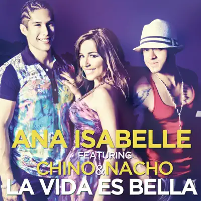 La Vida Es Bella (feat. Chino & Nacho) - Single - Ana Isabelle