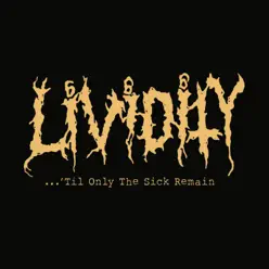 ...'til Only the Sick Remain - Lividity