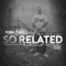 So Related (feat. Dj Habanero) - Young Flacs lyrics