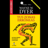 Tus Zonas Erroneas [Your Erroneous Zones]: Guia Para Combatir las Causas de la Infelicidad - Dr. Wayne W. Dyer