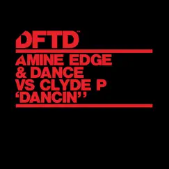 Dancin' (Extended Mix) - Single by Amine Edge & DANCE & Clyde P album reviews, ratings, credits
