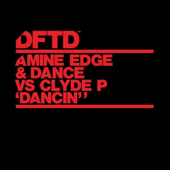 Dancin' (Extended Mix) by Amine Edge & DANCE & Clyde P song reviws