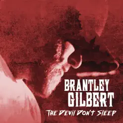 The Devil Don't Sleep - Brantley Gilbert