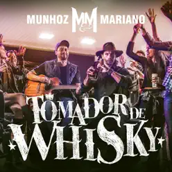 Tomador de Whisky (Ao Vivo) - Single - Munhoz & Mariano