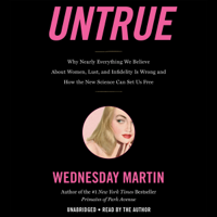 Wednesday Martin - Untrue: Why Nearly Everything We Believe About Women, Lust, and Infidelity Is Wrong and How the New Science Can Set Us Free (Unabridged) artwork