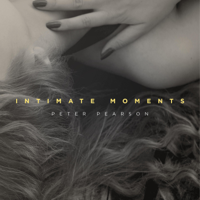 Peter Pearson - Intimate Moments artwork