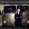 While My Guitar Gently Weeps Live (feat. Gary Clark Jr.) [Live] - Single album lyrics, reviews, download