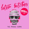 Later Bitches by The Prince Karma iTunes Track 2