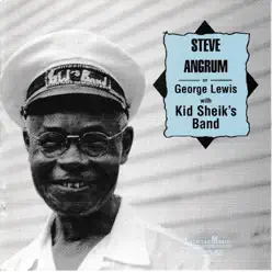 Steve Angrum or George Lewis with Kid Sheik's Band (feat. George "Kid Sheik" Cola's Band) - George Lewis Steve Angrum or George Lewis with Kid Sheik's Band (feat. George "Kid Sheik" Cola's Band) - George Lewis