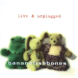 Live And Unplugged - Bananafishbones
