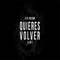 Quieres Volver (feat. Slim J) - Kid Poison lyrics