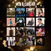 Ven a Cantar (feat. Vazquez Sounds, Los Claxons, Carolina Ross, Pablo Preciado, Natalia Aguilar, Chucho Rivas, Lola Club, Johan Sotelo, Kurt, Daniela Calvario, Marco Mares, Cuitla Vega, Jary, Saak & Felix y Gil) - Single album lyrics, reviews, download