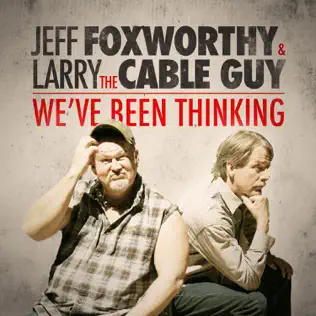 ladda ner album Jeff Foxworthy & Larry The Cable Guy - Weve Been Thinking