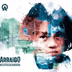 Nosotrosacayahora - Arraigo