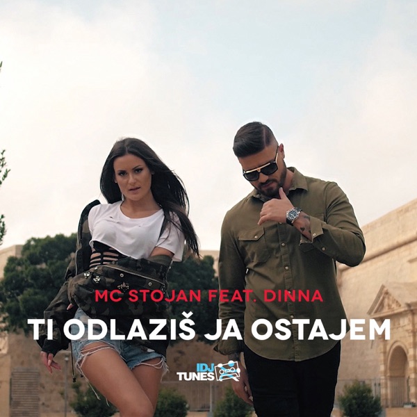 MC Stojan - Ti Odlaziš Ja Ostajem (feat. Dinna)