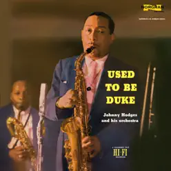 Used to Be Duke - Johnny Hodges Used to Be Duke - Johnny Hodges