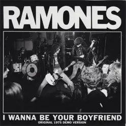 I Wanna Be Your Boyfriend (1975 Demos) - Single - Ramones