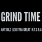 Grind Time (feat. Lexo Tha Great & H.T.S B.A) - Ant Julz lyrics