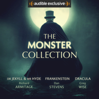 Mary Shelley, Bram Stoker, Robert Louis Stevenson, Maria Mellins & Peter Howell - The Monster Collection (Unabridged) artwork
