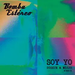 Soy Yo (Doozie & MOJJO Remix) [feat. Doozie & MOJJO] - Single - Bomba Estéreo