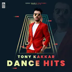 Tony Kakkar Dance Hits by Tony Kakkar album reviews, ratings, credits