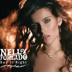 Say It Right - Single - Nelly Furtado