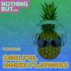 Nothing But... Soulful House Flavours, Vol. 11