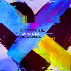Miracle (The Remixes) - Single - Chvrches