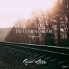 I'm Coming Home - Single