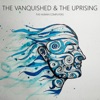 The Vanquisehd & the Uprising