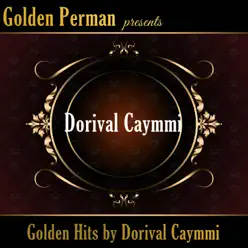 Golden Hits by Dorival Caymmi - Single - Dorival Caymmi