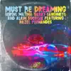 Stream & download Must Be Dreaming (feat. Hazel Fernandes) - Single