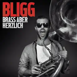 Brass aber herzlich - Bligg