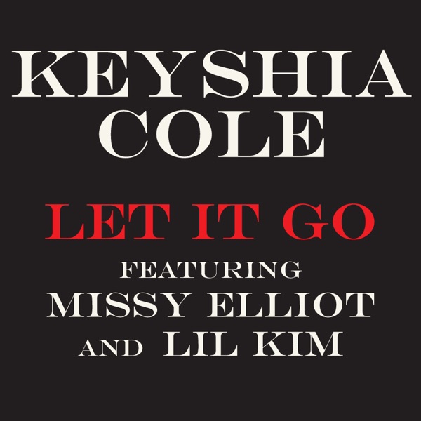 Let It Go (feat. Missy Elliot & Lil' Kim) - Single - Keyshia Cole featuring Missy Elliott and Lil' Kim