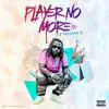 Player No More - Single album lyrics, reviews, download