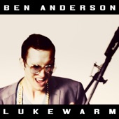 Ben Anderson - Lukewarm