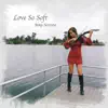 Love so Soft - Single album lyrics, reviews, download