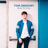 Tom Gregory - Run to You