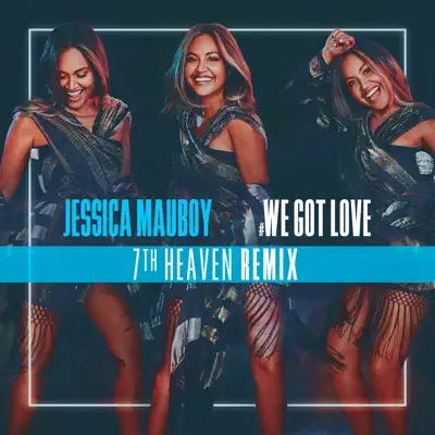 We Got Love (7th Heaven Remix) - Single - Jessica Mauboy