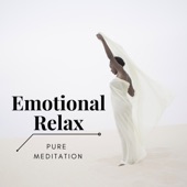 Emotional Relax: Pure Meditation, Zen Moods, Music for Meditation, Natural Sound artwork