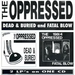 Dead & Buried and Fatal Blow - The Oppressed