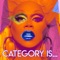 Category Is (feat. The Cast of Rupaul's Drag Race, Season 9) artwork