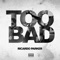 Too Bad - Ricardo P lyrics