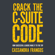 Cassandra Frangos - Crack the C-Suite Code: How Successful Leaders Make It to the Top